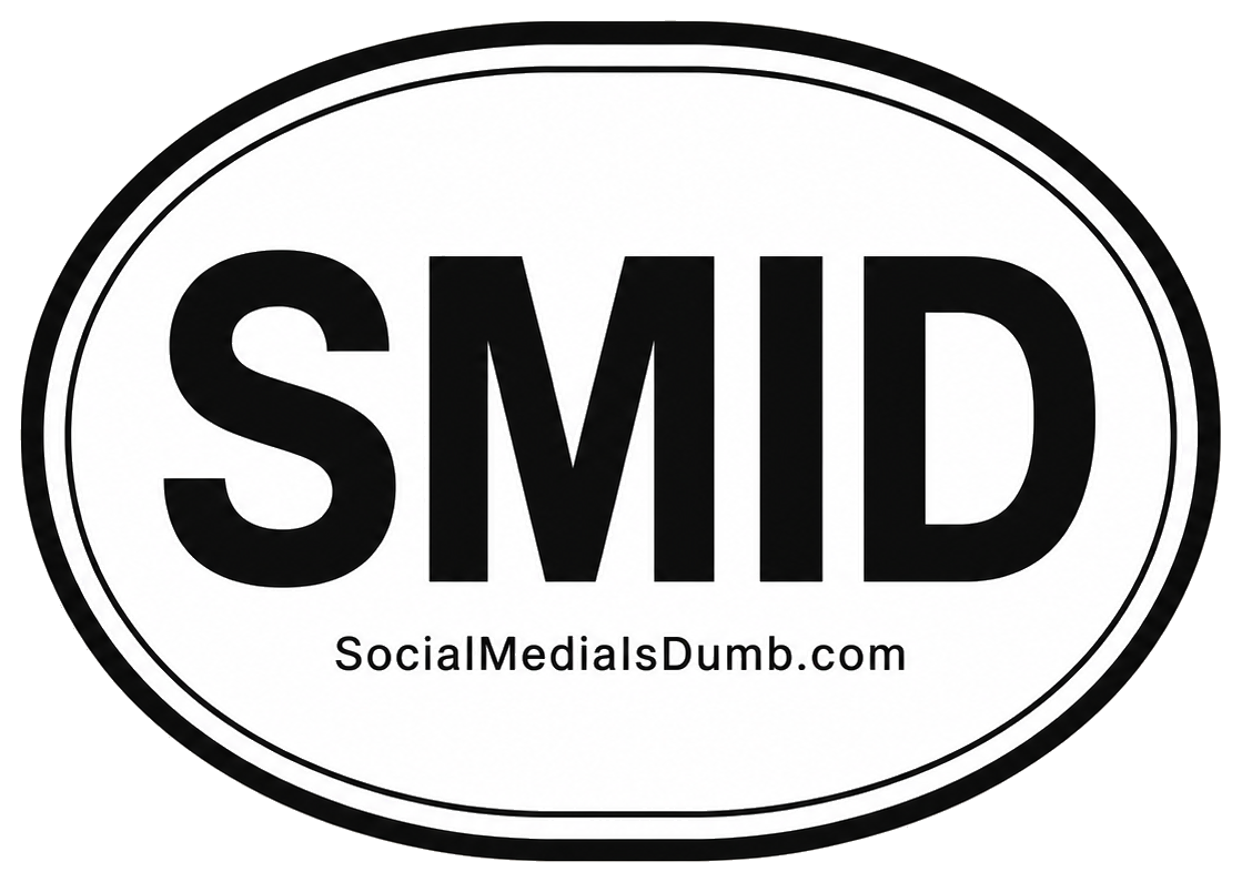 SMID — Social Media Is Dumb